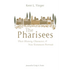 The Pharisees: Their History, Character, and New Testament Portrait - Paperback