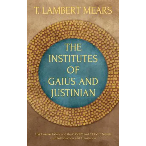 The Institutes of Gaius and Justinian - Hardcover