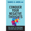 Conquer Your Negative Thoughts: The Secret to Emotional Freedom and Happiness - Paperback