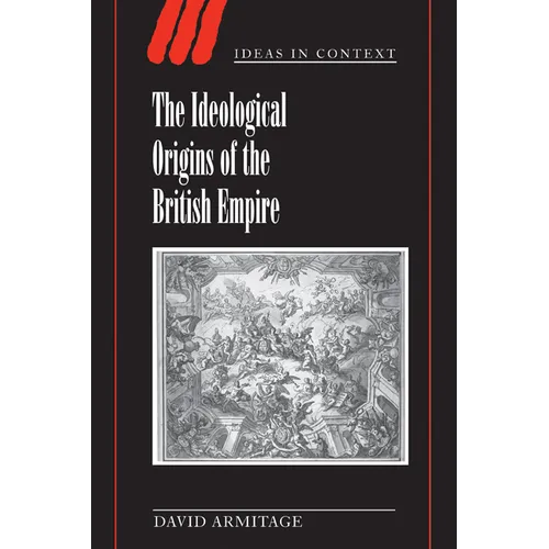 The Ideological Origins of the British Empire - Paperback