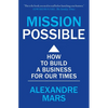 Mission Possible: How to Build a Business for Our Times - Paperback