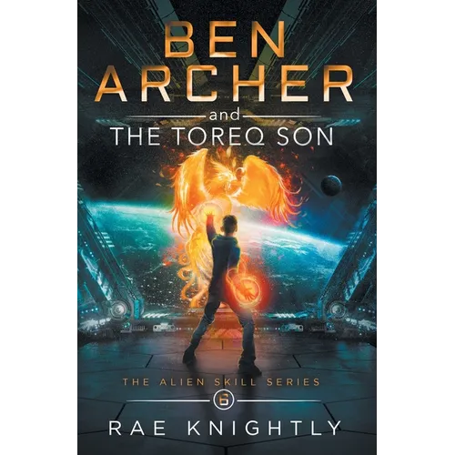 Ben Archer and the Toreq Son (The Alien Skill Series, Book 6) - Hardcover