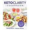 Keto Clarity Cookbook: Your Definitive Guide to Cooking Low-Carb, High-Fat Meals - Paperback