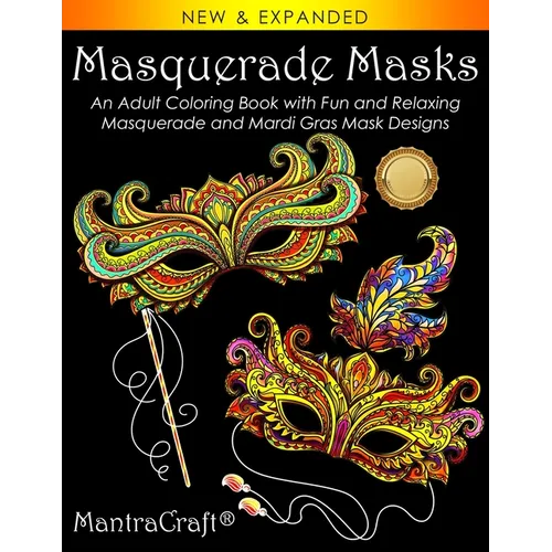 Masquerade Masks: An Adult Coloring Book with Fun and Relaxing Masquerade and Mardi Gras Mask Designs - Paperback