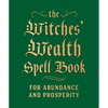 The Witches' Wealth Spell Book: For Abundance and Prosperity - Hardcover