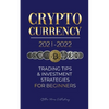Cryptocurrency 2021-2022: Trading Tips & Investment Strategies for Beginners (Bitcoin, Ethereum, Ripple, Doge Coin, Cardano, Shiba, Safemoon, Binance - Paperback