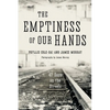 The Emptiness of Our Hands: 47 Days on the Streets - Paperback