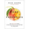 Food Forensics: The Hidden Toxins Lurking in Your Food and How You Can Avoid Them for Lifelong Health - Paperback