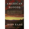 American Bloods: The Untamed Dynasty That Shaped a Nation - Hardcover