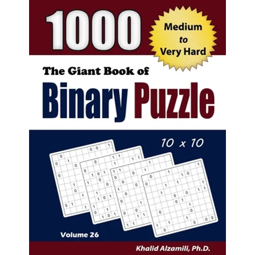 The Giant Book of Binary Puzzle: 1000 Medium to Very Hard (10x10) Puzzles - Paperback
