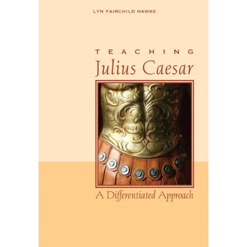 Teaching Julius Caesar: A Differentiated Approach - Paperback