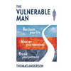 The Vulnerable Man: Break your patterns. Master your emotions. Reclaim your life. - Paperback