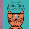 Jane Foster's Stripy Tiger Pattern Book - Board Book