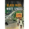Black Faces, White Spaces: Reimagining the Relationship of African Americans to the Great Outdoors - Paperback