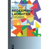 Redeeming Laughter: The Comic Dimension of Human Experience - Paperback