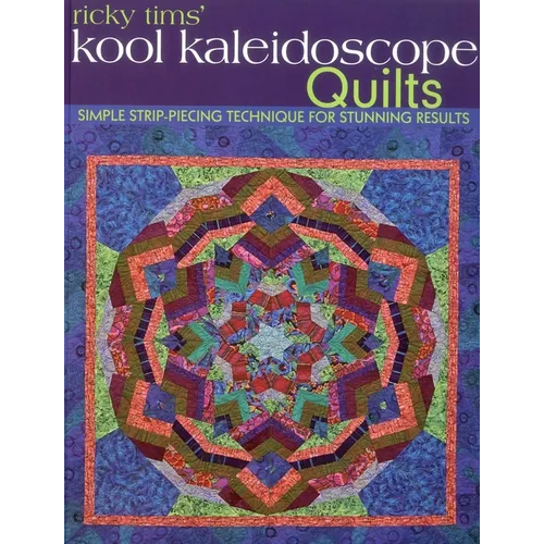 Ricky Tims' Kool Kaleidoscope Quilts-Print-on-Demand-Edition: Simple Strip-Piecing Technique for Stunning Results - Paperback