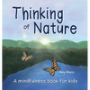 Thinking of Nature: A mindfulness book for kids - Hardcover