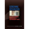 Screening Integration: Recasting Maghrebi Immigration in Contemporary France - Paperback