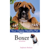 Boxer: Your Happy Healthy Pet [With DVD] - Hardcover