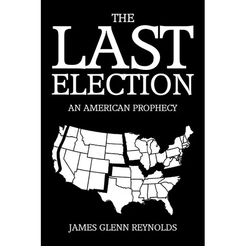 The Last Election: An American Prophecy - Paperback