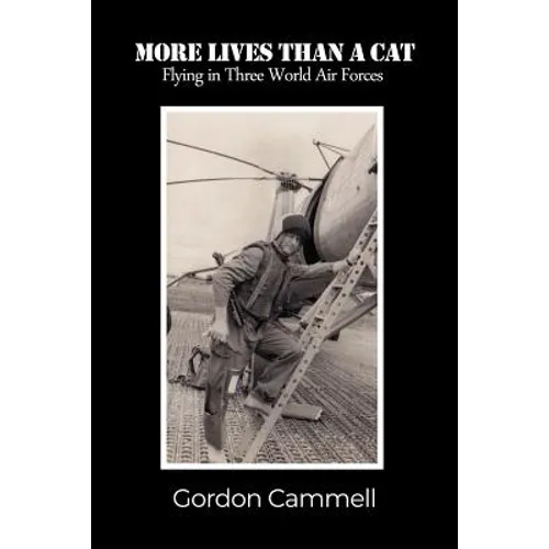 More Lives Than A Cat: Flying in Three World Air Forces - Paperback