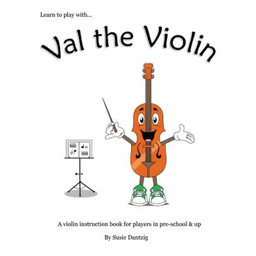 Val the Violin: A Violin Instruction Book for Players in Pre-School & Up - Paperback
