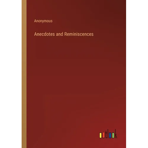 Anecdotes and Reminiscences - Paperback