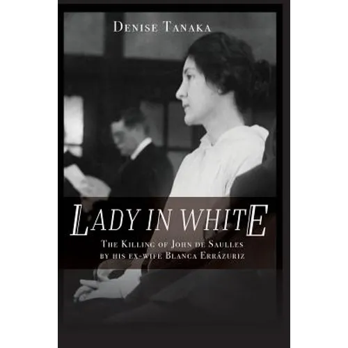 Lady in White: The Killing of John de Saulles by His Ex-Wife Blanca Errazuriz - Paperback