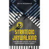 Strategic Jaywalking: The Secret Sauce to Life & Leadership Excellence - Hardcover