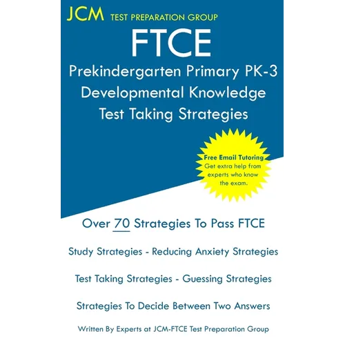 FTCE Prekindergarten Primary PK-3 Developmental Knowledge - Test Taking Strategies: FTCE 531 Exam - Free Online Tutoring - New 2020 Edition - The late - Paperback