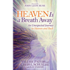 Heaven Is a Breath Away: An Unexpected Journey to Heaven and Back - Paperback