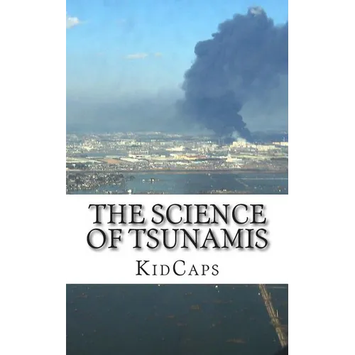 The Science of Tsunamis: Understanding Weather Just for Kids! - Paperback