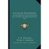 A Color Notation: An illustrated System Defining All Colors and Their Relations 1941 - Paperback