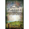 Ley Lines and Earth Energies: An Extraordinary Journey Into the Earth's Natural Energy System - Paperback