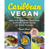 Caribbean Vegan, Second Edition: Plant-Based, Egg-Free, Dairy-Free Authentic Island Cuisine for Every Occasion - Paperback