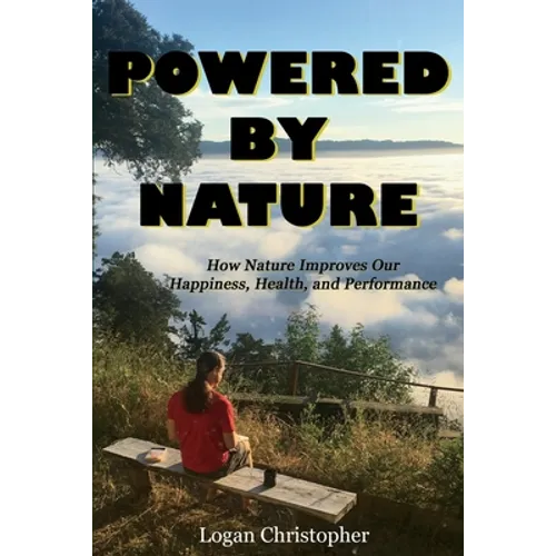 Powered By Nature: How Nature Improves Our Happiness, Health, and Performance - Paperback