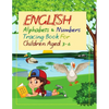 English Alphabets and Numbers Tracing Book for Children Aged 3 - 6: A cute book for your little kid/child (Age 3+) to help him/her learn the alphabets - Paperback