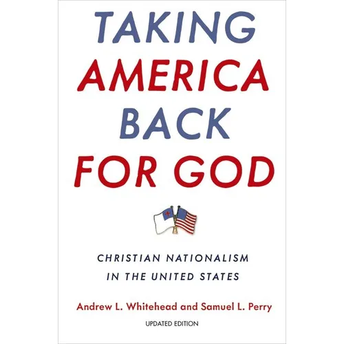 Taking America Back for God: Christian Nationalism in the United States - Paperback