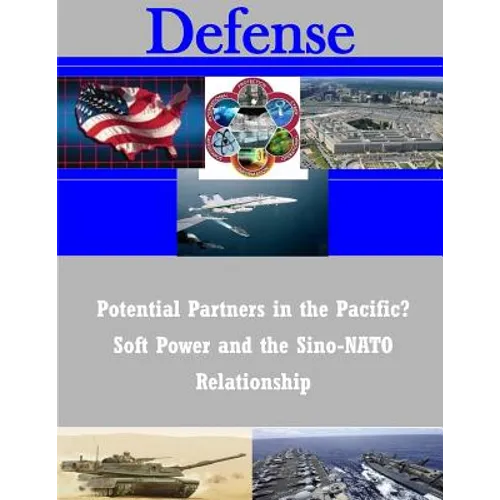 Potential Partners in the Pacific? Soft Power and the Sino-NATO Relationship - Paperback