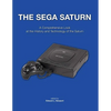 The Sega Saturn: A Comprehensive Look at the History and Technology of the Saturn - Paperback