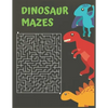 Dinosaur Mazes: Dinosaurs Activity Maze Book, Dinosaurs Books For Kids 3-8, Dinosaurs Activity Book For Kids Ages 4-8 - Paperback