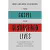The Gospel for Disordered Lives: An Introduction to Christ-Centered Biblical Counseling - Hardcover