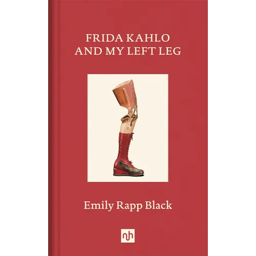 Frida Kahlo and My Left Leg - Hardcover