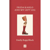 Frida Kahlo and My Left Leg - Hardcover