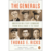 The Generals: American Military Command from World War II to Today - Paperback