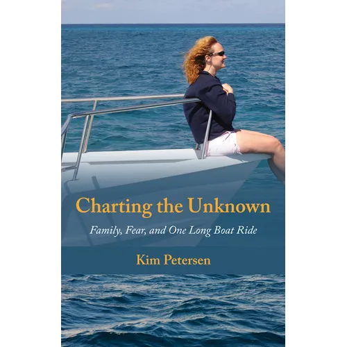 Charting the Unknown: Family, Fear, and One Long Boat Ride - Paperback