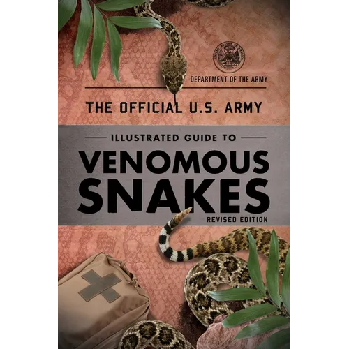The Official U.S. Army Illustrated Guide to Venomous Snakes - Paperback