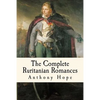 The Complete Ruritanian Romances: The Prisoner of Zenda, Rupert of Hentzau, and The Heart of Princess Osra - Paperback