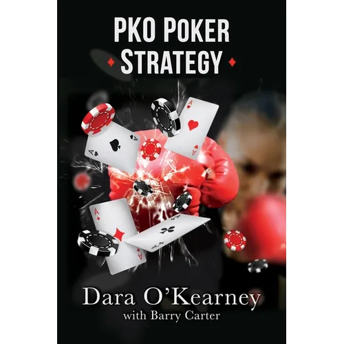 PKO Poker Strategy: How to adapt to Bounty and Progressive Knockout online poker tournaments - Paperback