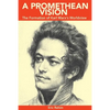 A Promethean Vision: The Formation of Karl Marx's Worldview - Paperback